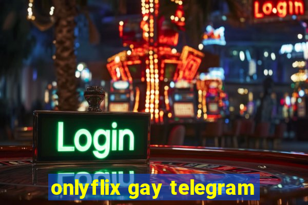 onlyflix gay telegram